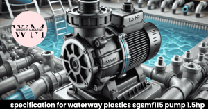 specification for waterway plastics sgsmf115 pump 1.5hp